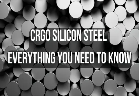 Everything You Need to Know about CRGO Silicon Steel