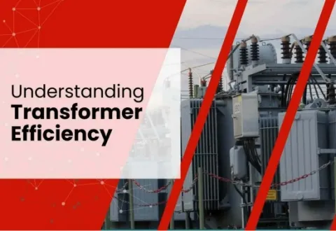 Transformer Efficiency: Definition, Influencing Factors, and Measurement